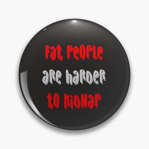 Item preview, Fat people are harder to kidnap funny quote designed and sold by all-quotes.