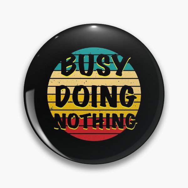 Item preview, Busy Doing Nothing  designed and sold by OMCreative.