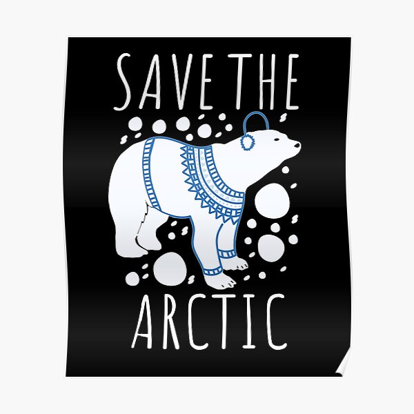 Save The Arctic Posters | Redbubble