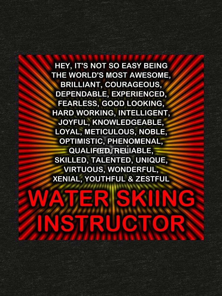 Hey, It’s Not So Easy Being ... Water Skiing Instructor by cmmei