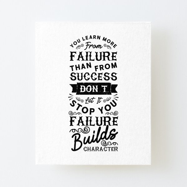 Inspirational quote You Learn More From Failure Than Fram Succes Canvas Mounted Print