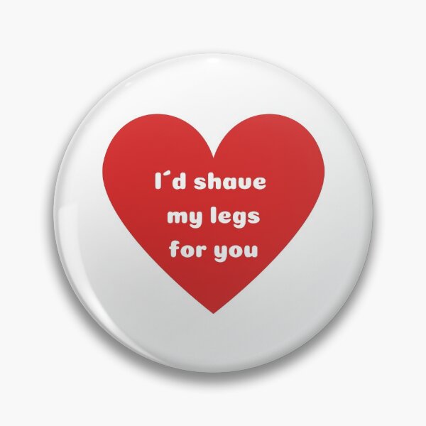 Item preview, Prank: I´d shave my legs for you designed and sold by daguilon.