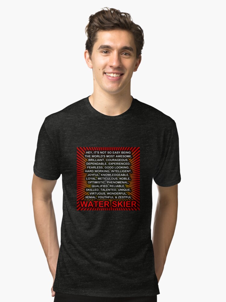 Alternate view of Hey, It’s Not So Easy Being ... Water Skier Tri-blend T-Shirt