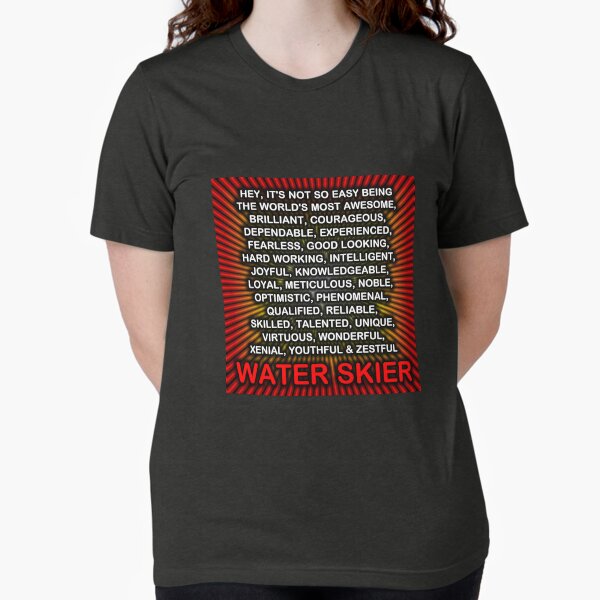 Hey, Itās Not So Easy Being ... Water Skier Tri-blend T-Shirt