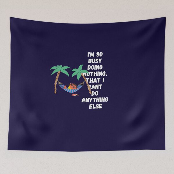 Item preview, Busy Doing Nothing That I Can't Do Anything Else designed and sold by Freestylist.