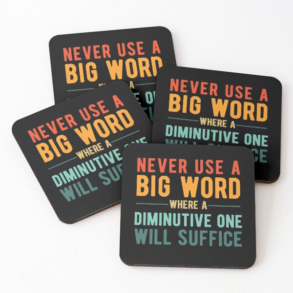 Item preview, Never Use A Big Word Where A Diminutive One Will Suffice designed and sold by SavageMyrtle.