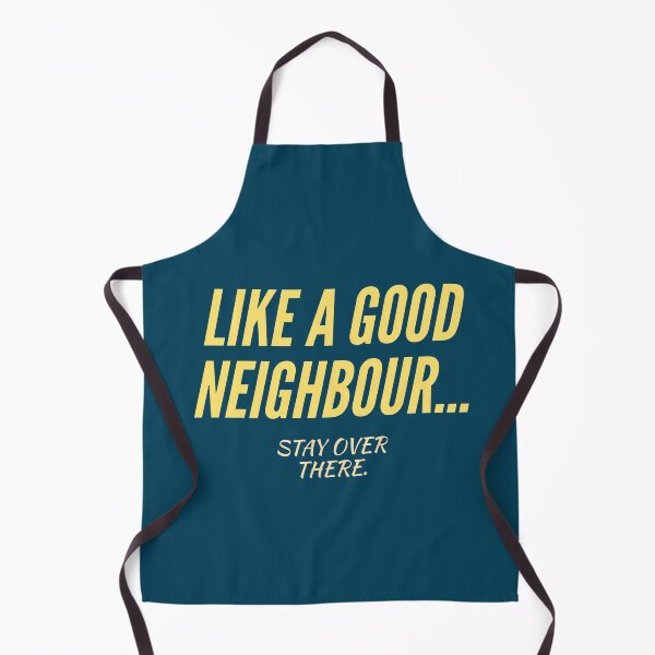 Item preview, Like a good neighbour and stay over there designed and sold by Monkey204.