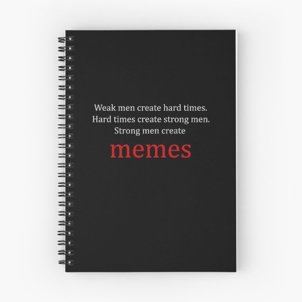 Item preview, Weak men create hard times, hard times create strong men, strong men create memes designed and sold by ColdOwl.