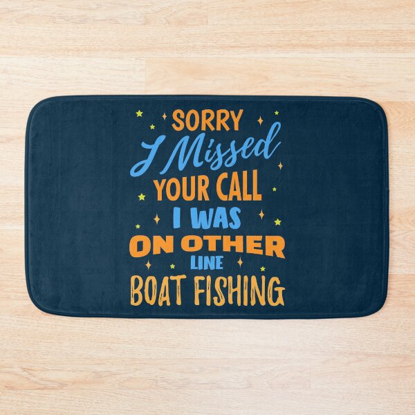 Item preview, Sorry I Missed Your Call I Was On Other Line Boat Fishing designed and sold by RRiDesigns.