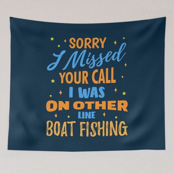 Item preview, Sorry I Missed Your Call I Was On Other Line Boat Fishing designed and sold by RRiDesigns.