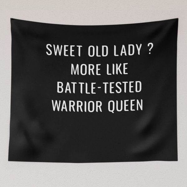 Item preview, Funny Sweet Old Lady More Like Battle-Tested Warrior Queen designed and sold by Dream-bubble.
