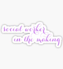 Social Worker in the making Sticker