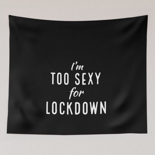 Item preview, I'm too sexy for lockdown designed and sold by Gingatoo.
