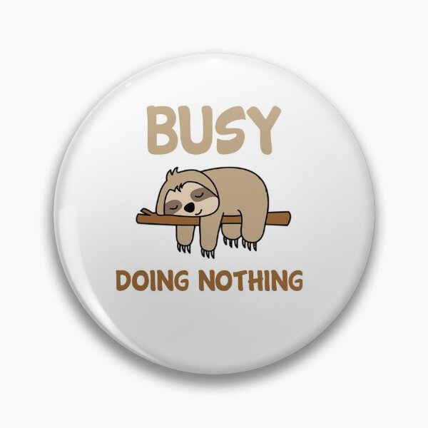 Item preview, Busy Doing Nothing designed and sold by Tomy4th.