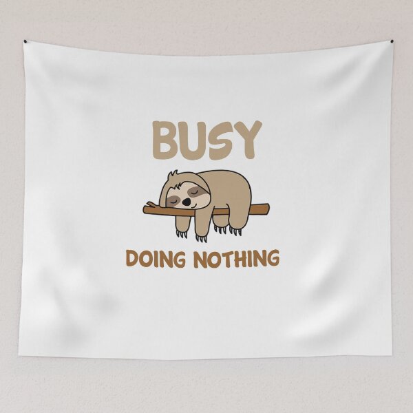 Item preview, Busy Doing Nothing designed and sold by Tomy4th.