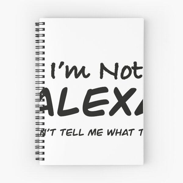 Item preview, I'm not Alexa designed and sold by HustleQueen.