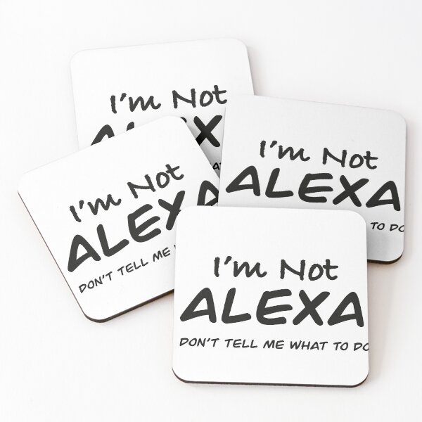 Item preview, I'm not Alexa designed and sold by HustleQueen.
