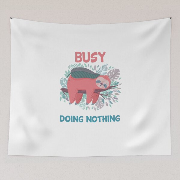Item preview, Busy Doing Nothing designed and sold by Tomy4th.