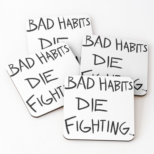Item preview, Bad Habits Die Fighting designed and sold by JohnGus.