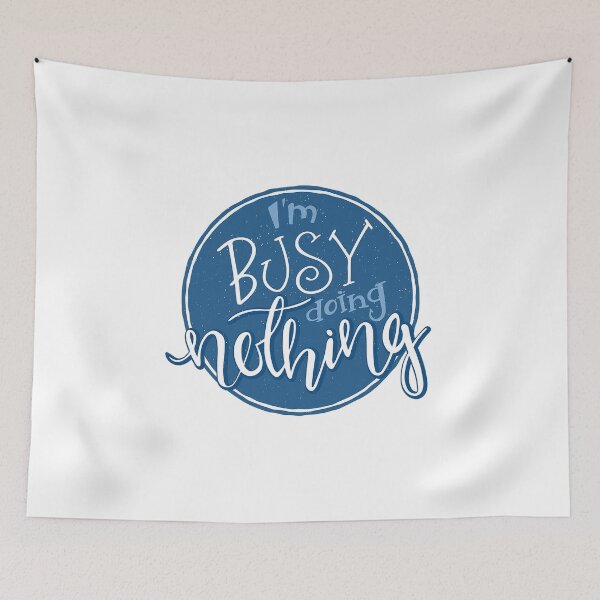 Item preview, Busy Doing Nothing designed and sold by Tomy4th.