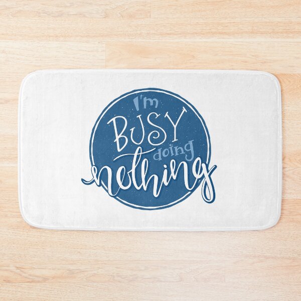 Item preview, Busy Doing Nothing designed and sold by Tomy4th.