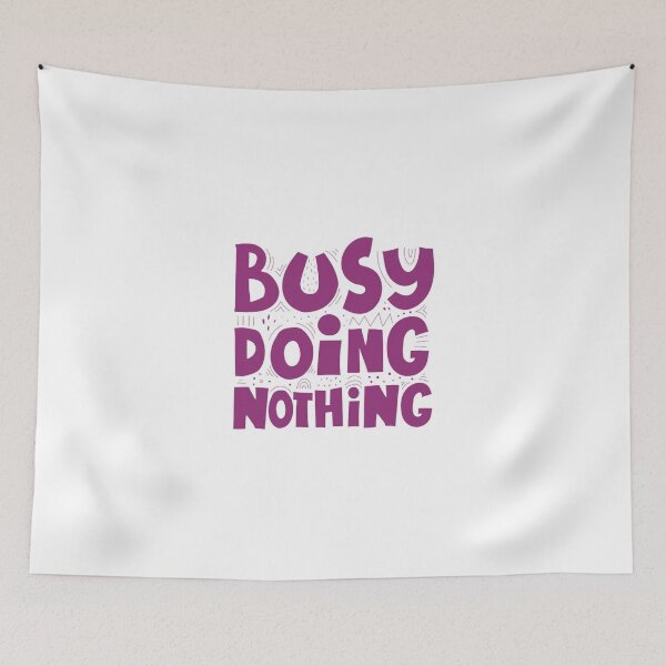 Item preview, Busy Doing Nothing designed and sold by Tomy4th.