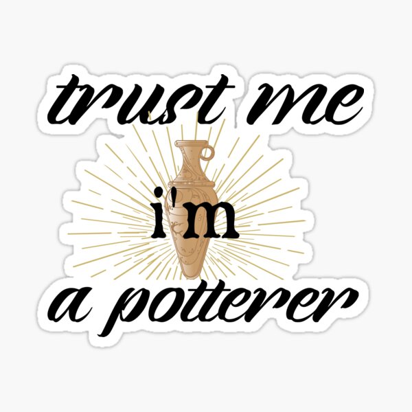 Item preview,  trust me i'm a potterer,  Cute Pottery, funny Pot Pottery, Best Pottery Teacher Ever, Best Pottery Family Ever   designed and sold by HananDesign13.