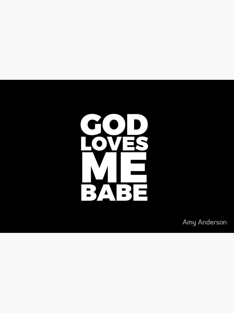 God Loves Me Babe by OCDesigns2