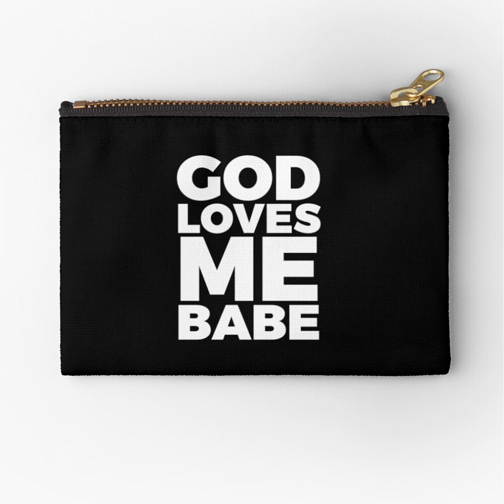 God Loves Me Babe Zipper Pouch
