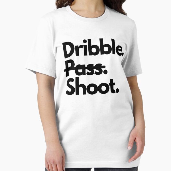 Item preview, Dribble. Don't Pass. Shoot. - Basketball Sayings designed and sold by ASAPPTEES.