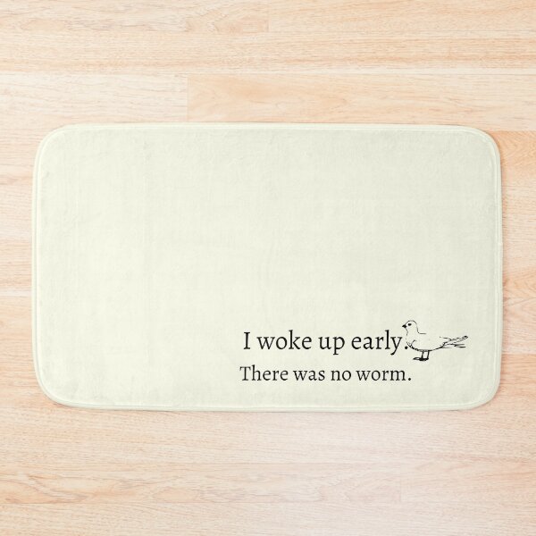 Item preview, I work up early. There was no worm. Funny morning bird with worm.  designed and sold by TheWaterBirds.
