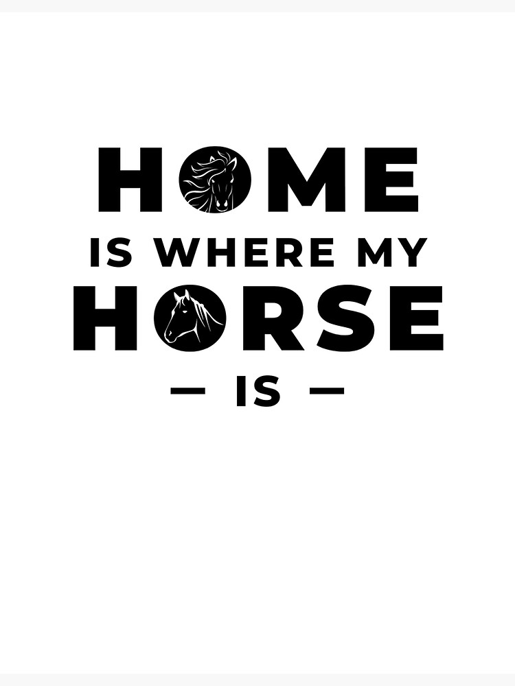 "Copy of Home Is Where My Horse Is Version 2" Sticker for Sale by