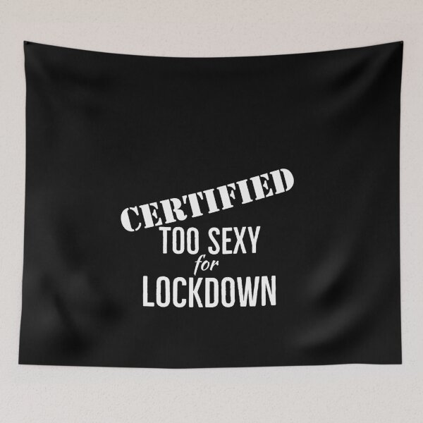 Item preview, Certified too sexy for lockdown designed and sold by Gingatoo.