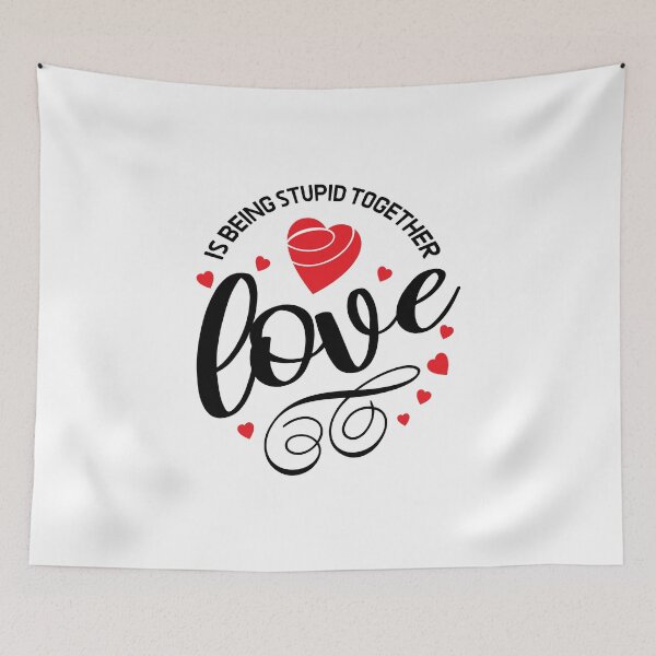 Item preview, Love is being stupid together. quote for Valentines day Classic T-Shirt Essential T-Shirt designed and sold by sacafroo.