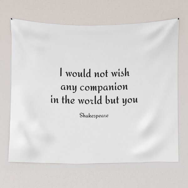Item preview, Shakespeare Romantic Love Quote - I would not wish any companion in the world but you designed and sold by Inspirationmotivation.