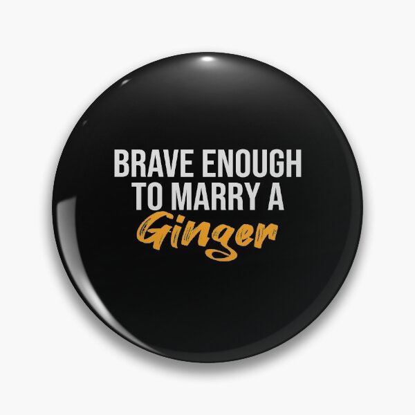 Item preview, Brave Enough to Marry a Ginger designed and sold by kindxinn.