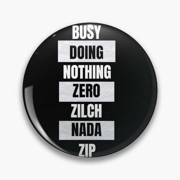 Item preview, Busy Doing Nothing Zero Zilch Nada Zip designed and sold by Freestylist.