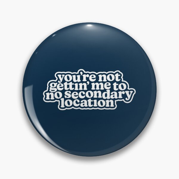Item preview, You're Not Gettin Me to No Secondary Location designed and sold by MessyBestie.