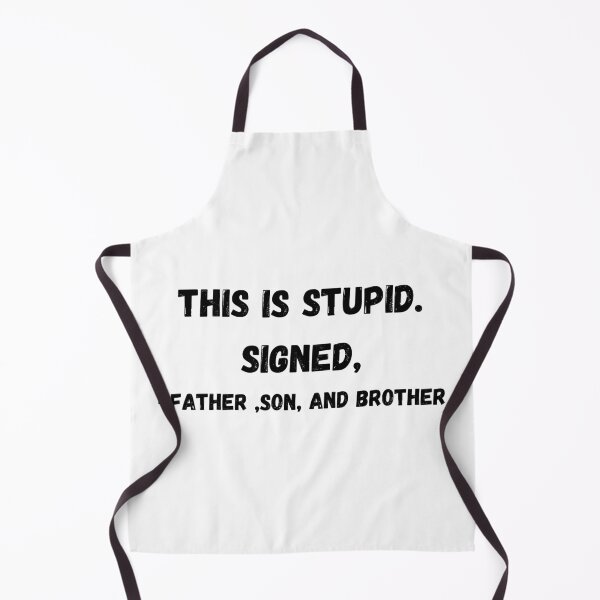 Item preview, This Is Stupid Signed A Father Son And Brother t-shirt designed and sold by Calebchc.
