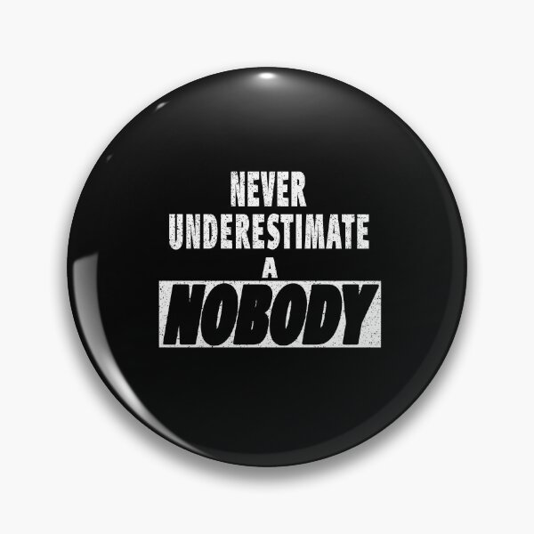 Item preview, Never Underestimate A Nobody designed and sold by HoneyBadgerBox.