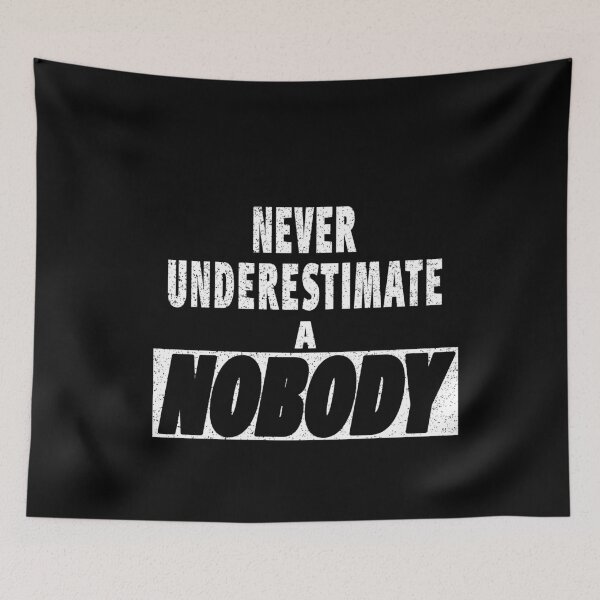 Item preview, Never Underestimate A Nobody designed and sold by HoneyBadgerBox.