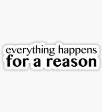 Everything Happens For A Reason Sticker Sticker