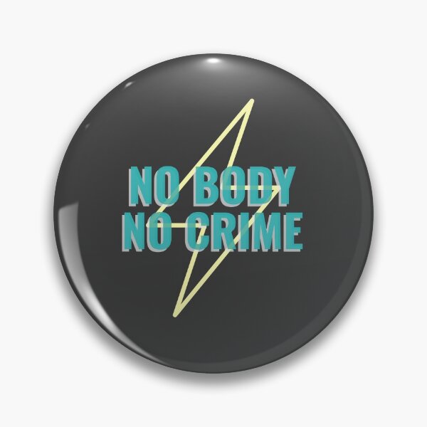 Item preview, No Body No Crime  designed and sold by AGhostOfAChance.