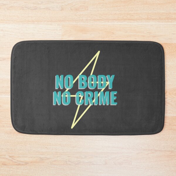Item preview, No Body No Crime  designed and sold by AGhostOfAChance.