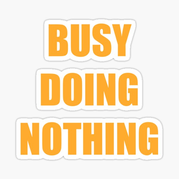 Item preview, busy doing nothing yellow  designed and sold by majinjoni.