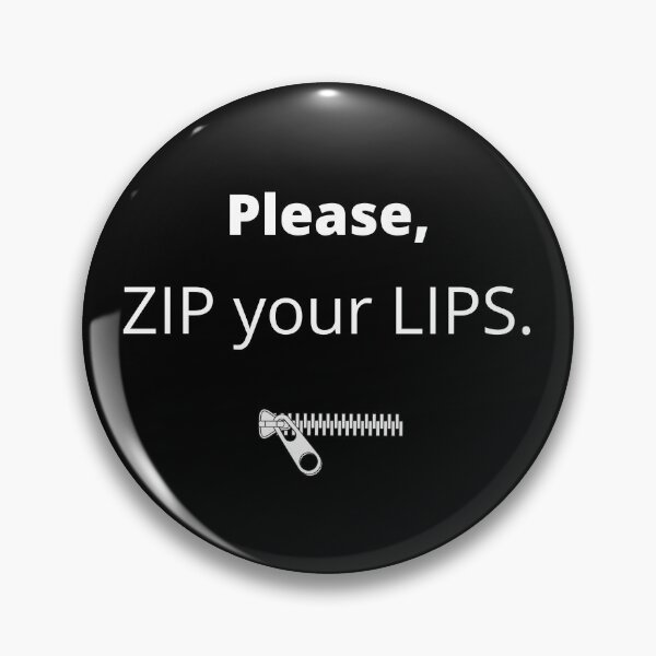 Item preview, PLEASE, ZIP YOUR LIPS. designed and sold by CORTEX-AEQUO.