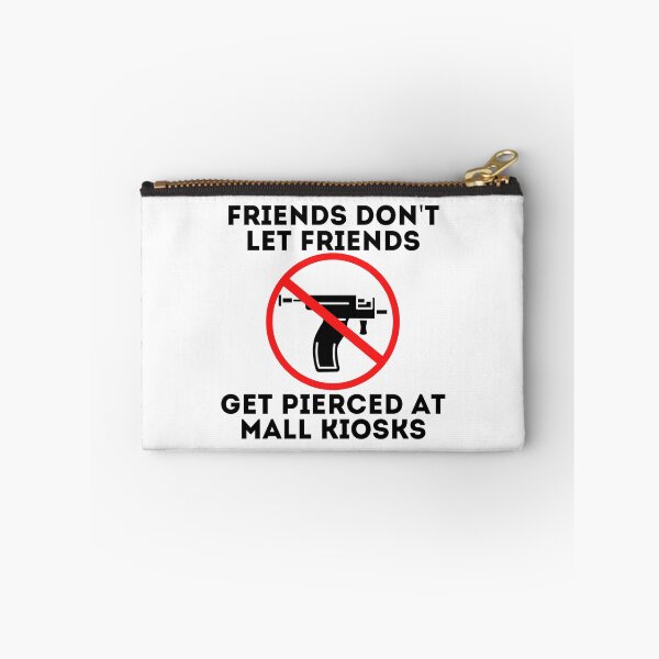 Item preview, Friends Don't Let Friends Get Pierced At Mall Kiosks Anti Piercing Gun - black text designed and sold by MixedBagMerch.