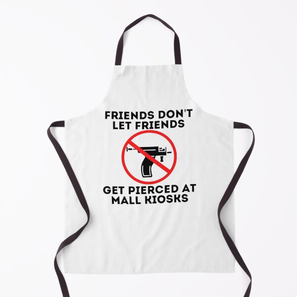 Item preview, Friends Don't Let Friends Get Pierced At Mall Kiosks Anti Piercing Gun - black text designed and sold by MixedBagMerch.