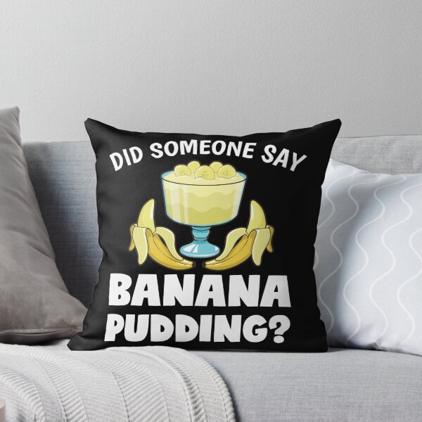 Item preview, Funny Did Someone Say Banana Pudding Dessert Lover design designed and sold by jakehughes2015.
