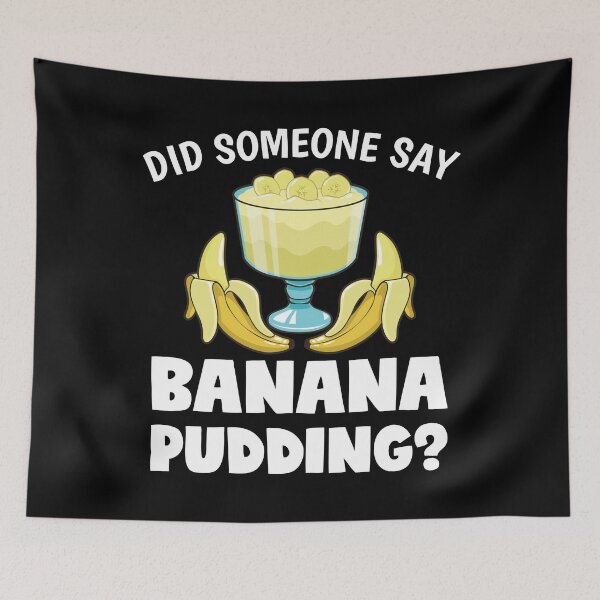 Item preview, Funny Did Someone Say Banana Pudding Dessert Lover design designed and sold by jakehughes2015.